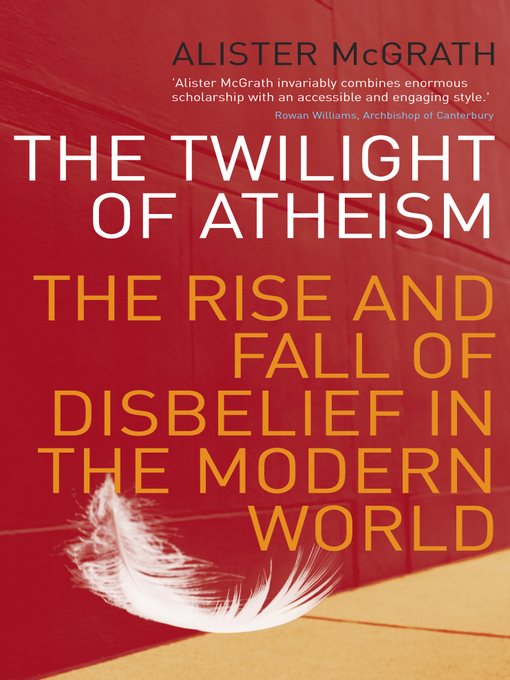 Title details for The Twilight of Atheism by Alister McGrath - Available